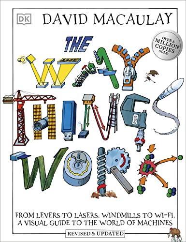 9780241569764: The Way Things Work: From Levers to Lasers, Windmills to Wi-Fi, A Visual Guide to the World of Machines (DK David Macauley How Things Work)