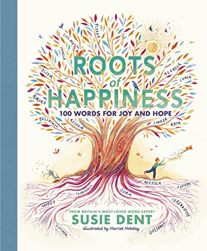Stock image for Roots of Happiness: 100 Words for Joy and Hope from Britains Most-Loved Word Expert for sale by Goldstone Books