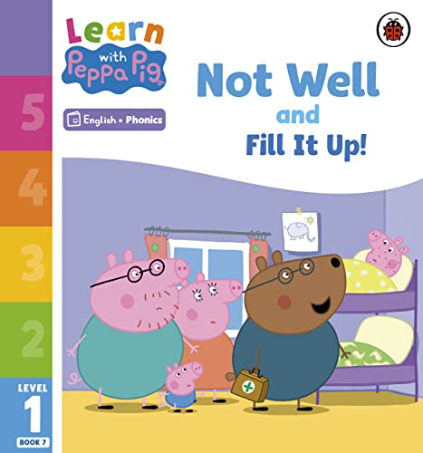 Learn with Peppa Phonics Level 1 Book 7 — Not Well and Fill it Up! (Phonics Reader)