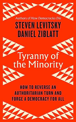9780241586211: Tyranny of the Minority: How to Reverse an Authoritarian Turn, and Forge a Democracy for All