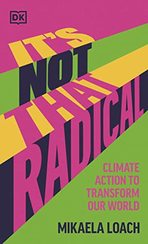 Beispielbild fr It's Not That Radical: Climate Action to Transform Our World zum Verkauf von WorldofBooks