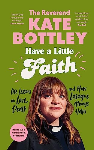 Beispielbild fr Have A Little Faith: Life Lessons on Love, Death and How Lasagne Always Helps zum Verkauf von WorldofBooks