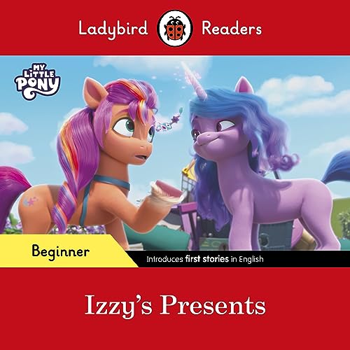 9780241616918: Ladybird Readers Beginner Level - My Little Pony - Izzy's Presents (ELT Graded Reader)