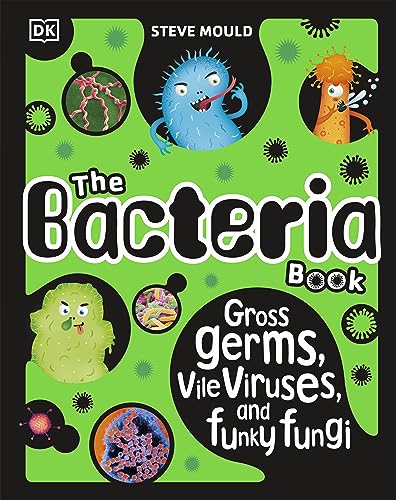 Stock image for The Bacteria Book (New Edition): Gross Germs, Vile Viruses and Funky Fungi for sale by Books Puddle