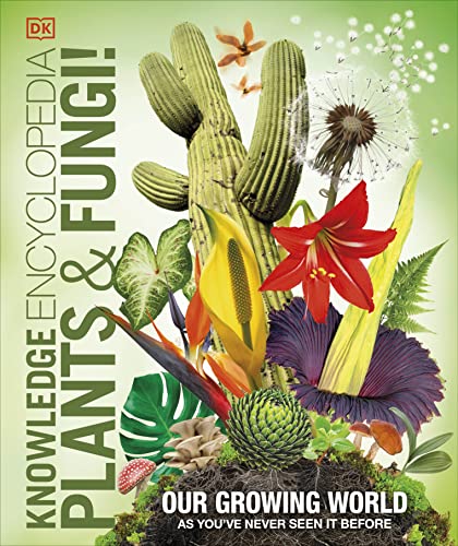 9780241623275: Knowledge Encyclopedia Plants and Fungi!: Our Growing World as You've Never Seen It Before (DK Knowledge Encyclopedias)