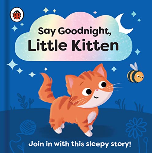 Stock image for Say Goodnight, Little Kitten: Join in with this sleepy story for toddlers for sale by Monster Bookshop