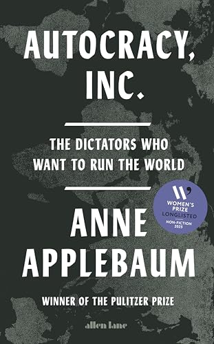 9780241627891: Autocracy, Inc: The Dictators Who Want to Run the World