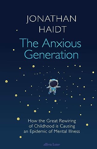 9780241647660: The Anxious Generation: How the Great Rewiring of Childhood Is Causing an Epidemic of Mental Illness