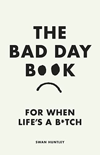 Stock image for The Bad Day Book: For When Life is a B*tch for sale by WorldofBooks