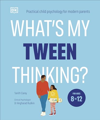 Imagen de archivo de What's My Tween Thinking?: Practical Child Psychology for Modern Parents a la venta por WorldofBooks