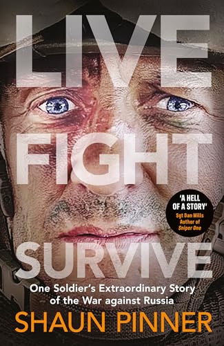 Immagine stock per Live. Fight. Survive.: An ex-British soldier?s account of courage, resistance and defiance fighting for Ukraine against Russia