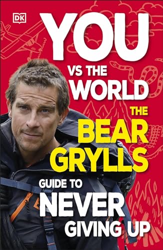 9780241672310: You Vs the World: The Bear Grylls Guide to Never Giving Up