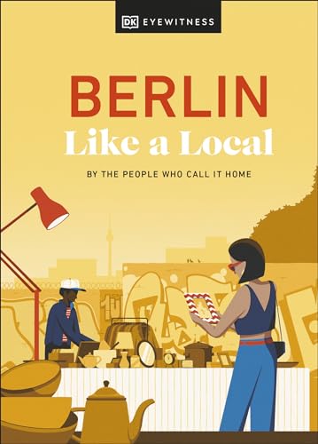 Stock image for Berlin Like a Local: By the People Who Call It Home (Local Travel Guide) [Hardcover] DK Eyewitness; Jacobshagen, Marlen; Rennie, Alexander and Woolsey, Barbara for sale by Lakeside Books