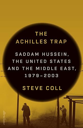 Stock image for The Achilles Trap: Saddam Hussein, the United States and the Middle East, 1979-2003 for sale by WorldofBooks