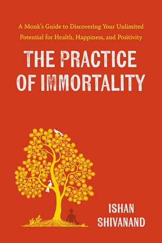 9780241687529: The Practice of Immortality: A Monk’s Guide to Discovering Your Unlimited Potential for Health, Happiness, and Positivity