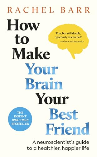 Stock image for How to Make Your Brain Your Best Friend: A Neuroscientist's Guide to a Healthier, Happier Life