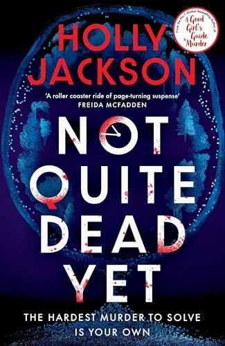 Stock image for Not Quite Dead Yet: Jet Has 7 Days to Solve Her Own Murder - The Addictive Sunday Times Bestselling Thriller from the Author of A Good Girl?s Guide to Murder