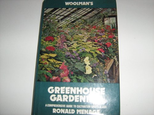 Stock image for Greenhouse Gardening: A Comprehensive Guide to Cultivation Under Glass for sale by WorldofBooks