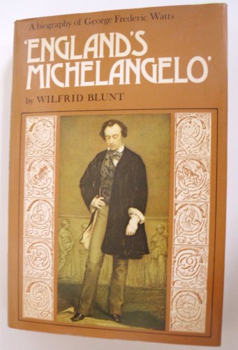 Stock image for England's Michelangelo: A Biography of George Frederic Watts, O.M., R.A. for sale by ThriftBooks-Dallas