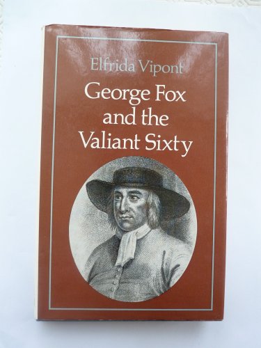 Beispielbild fr GEORGE FOX AND THE VALIANT SIXTY zum Verkauf von Dromanabooks