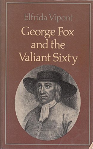 Imagen de archivo de George Fox and the Valiant Sixty a la venta por Front Cover Books