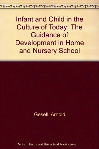 9780241892909: Infant and Child in the Culture of Today: The Guidance of Development in Home and Nursery School