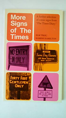 Imagen de archivo de MORE SIGNS OF THE TIMES. A FURTHER SELECTION OF COMIC SIGNS FROM THE TIMES DIARY. a la venta por Cambridge Rare Books