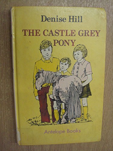 Castle Grey Pony (Antelope Books) (9780241893203) by Denise Hill