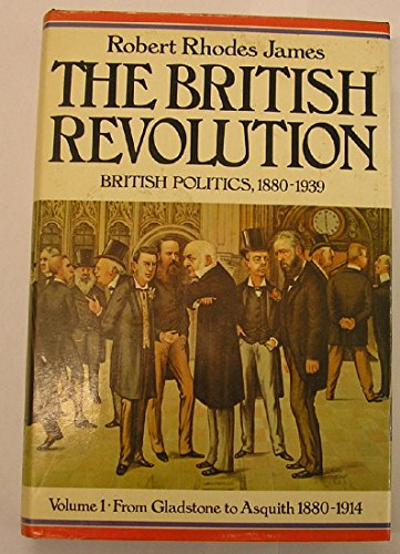 Stock image for British Revolution: From Gladstone to Asquith, 1880-1914 v. 1: British Politics, 1880-1939 for sale by WorldofBooks