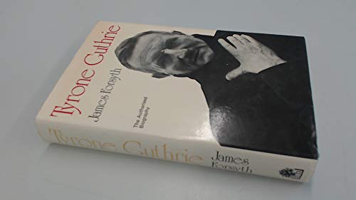 Tyrone Guthrie: A biography