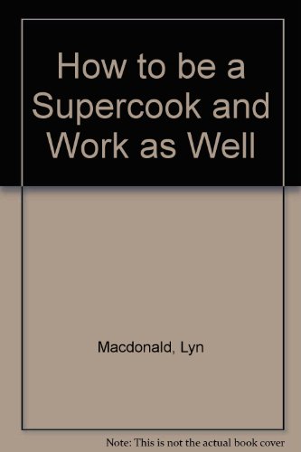 Stock image for How to be a Supercook and Work as Well for sale by WorldofBooks