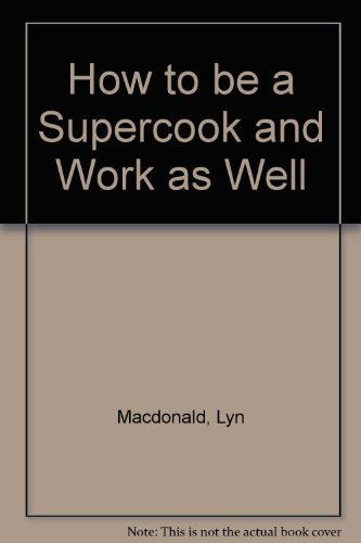 9780241894934: How to be a supercook and work as well
