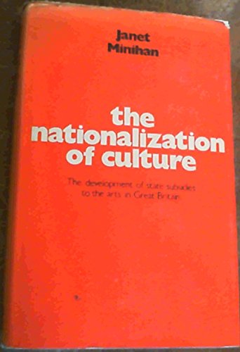 9780241895375: The nationalization of culture: The development of state subsidies to the arts in Great Britain