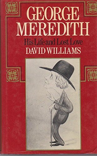 Beispielbild fr George Meredith His Life and Lost Love zum Verkauf von Willis Monie-Books, ABAA