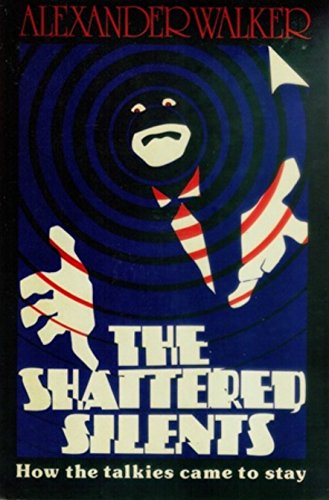 Stock image for The Shattered Silents : How the talkies came to stay for sale by WorldofBooks