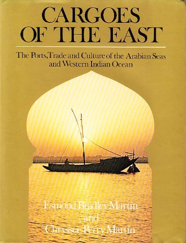 Beispielbild fr Cargoes of the East: The Ports, Trade, and Culture of the Arabian Seas and Western Indian Ocean zum Verkauf von ThriftBooks-Dallas