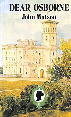 DEAR OSBORNE: Queen Victoria's Family Life in the Isle of Wight