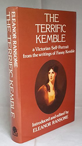 Stock image for The Terrific Kemble: A Victorian Self Portrait from the writings of Fanny Kemble SIGNED COPY for sale by Alexander's Books