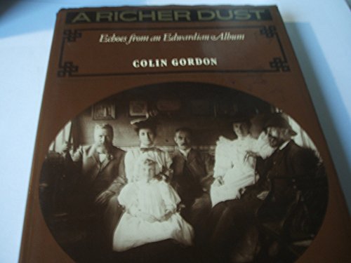 Imagen de archivo de A RICHER DUST: Echoes From an Edwardian Album a la venta por Archer's Used and Rare Books, Inc.