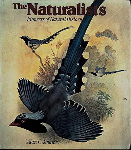 Stock image for The Naturalists : Pioneers of Natural History for sale by Better World Books