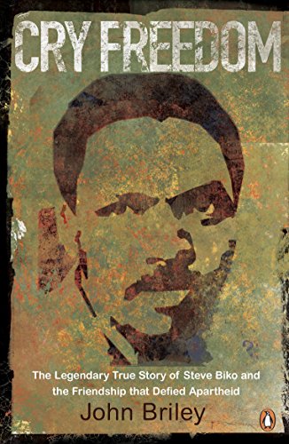 Stock image for Cry Freedom: The Legendary True Story of Steve Biko and the Friendship that Defied Apartheid for sale by SecondSale