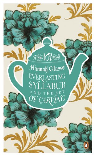 Imagen de archivo de Everlasting Syllabub and the Art of Carving (Great Food) a la venta por WorldofBooks