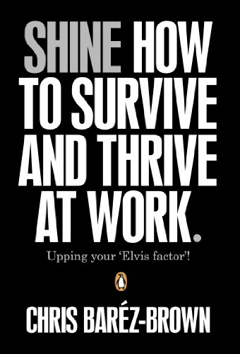 Beispielbild fr Shine: How To Survive And Thrive At Work zum Verkauf von AwesomeBooks