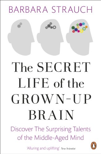 Beispielbild fr The Secret Life of the Grown-Up Brain: Discover The Surprising Talents of the Middle-Aged Mind zum Verkauf von WorldofBooks