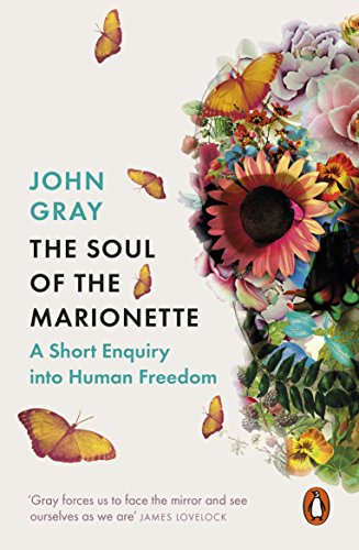 Stock image for The Soul of the Marionette: A Short Enquiry into Human Freedom for sale by WorldofBooks