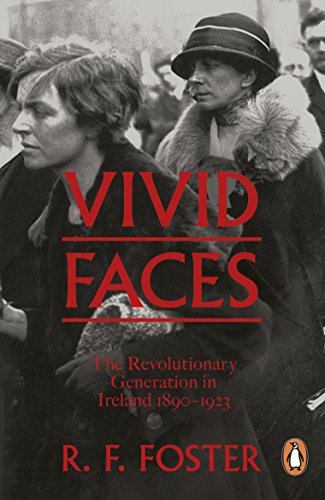 Imagen de archivo de Vivid Faces: The Revolutionary Generation in Ireland, 1890-1923 a la venta por WorldofBooks