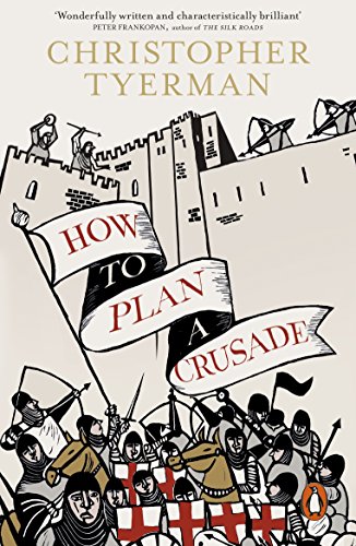 9780241954652: How To Plan A Crusade: Reason and Religious War in the High Middle Ages