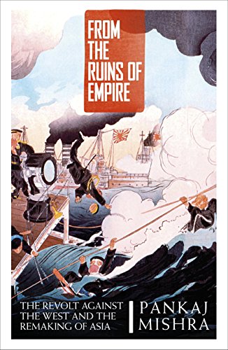 Stock image for From the Ruins of Empire: The Revolt Against the West and the Remaking of Asia for sale by Housing Works Online Bookstore
