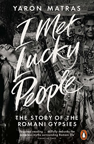 Beispielbild fr I Met Lucky People: The Story of the Romani Gypsies zum Verkauf von WorldofBooks