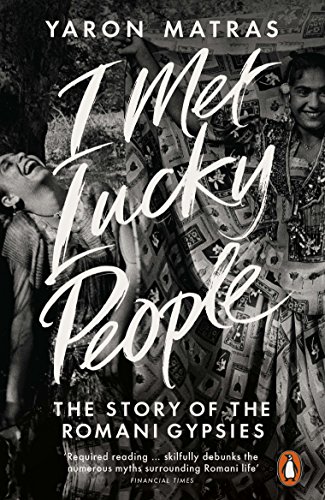 Stock image for I Met Lucky People: The Story of the Romani Gypsies for sale by WorldofBooks